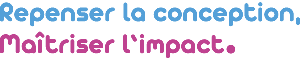 Repenser la Conception, Maîtriser l'Impact